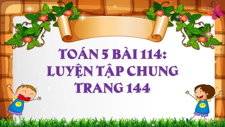 Giải Toán lớp 5 Bài 114: Luyện tập chung trang 144