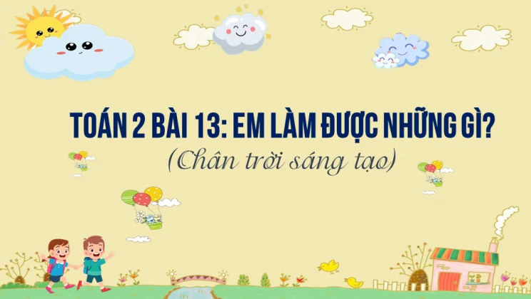 Giải Toán lớp 2 Bài 13: Em làm được những gì? SGK Chân trời sáng tạo tập 2