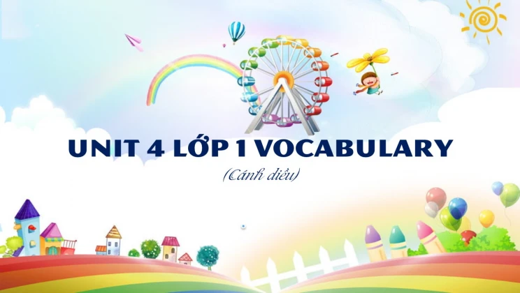 Unit 4 lớp 1 Cánh diều - Vocabulary