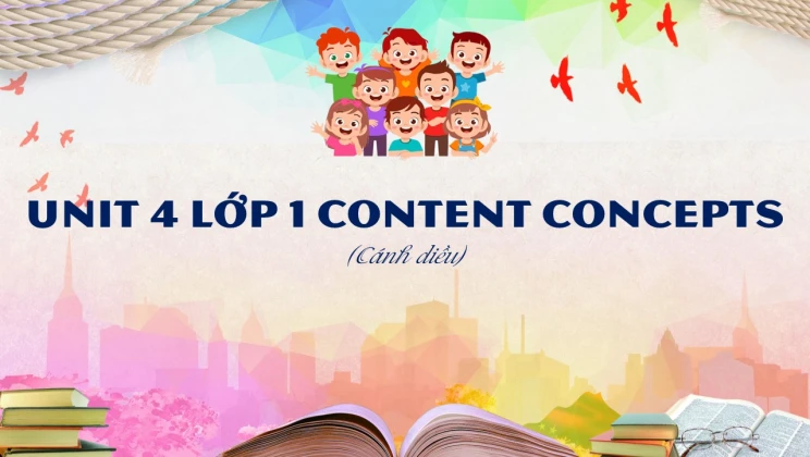 Unit 4 lớp 1 Cánh diều - Content concepts