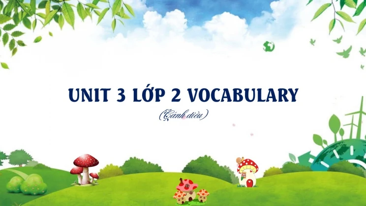 Unit 3 lớp 2 Cánh diều Vocabulary