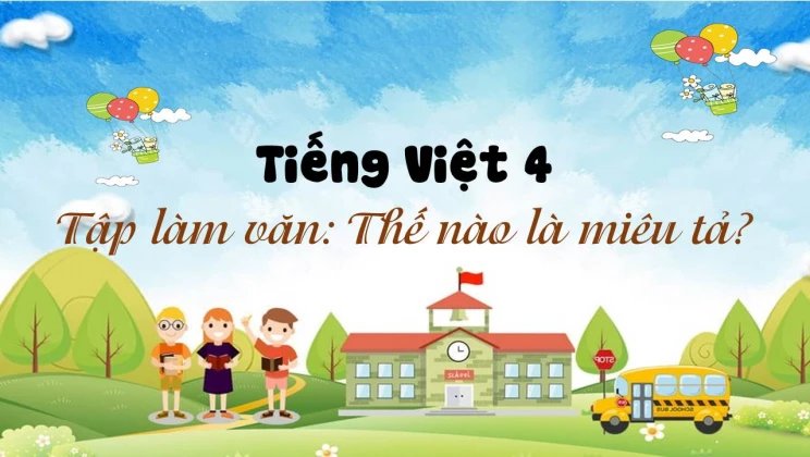 Tập làm văn: Thế nào là miêu tả? Tiếng Việt 4 tập 1