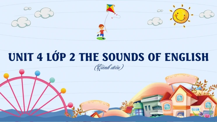 Unit 4 lớp 2 Cánh diều The sounds of English