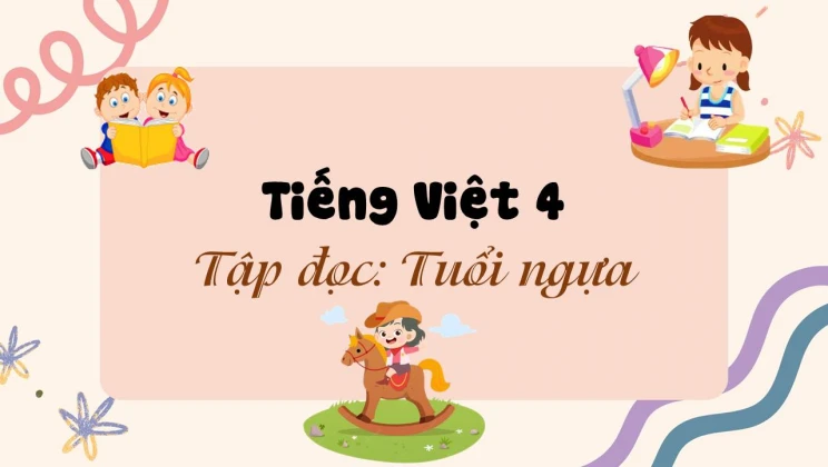 Tập đọc: Tuổi ngựa Tiếng Việt 4 tập 1