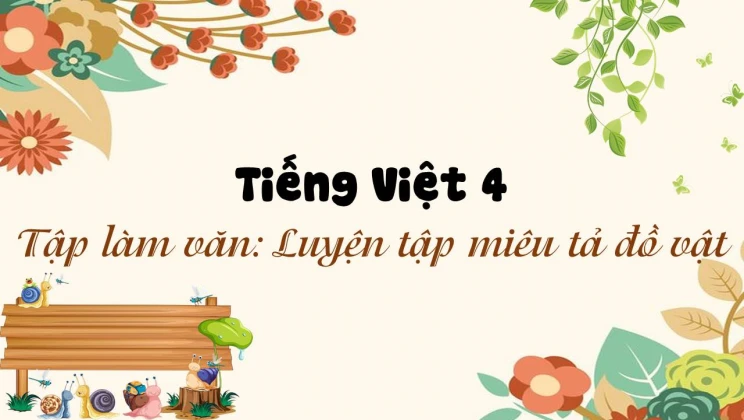 Tập làm văn: Luyện tập miêu tả đồ vật Tiếng Việt 4 tập 1