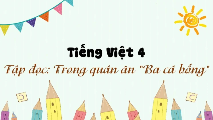 Tập đọc: Trong quán ăn "Ba cá bống" Tiếng Việt 4 tập 1