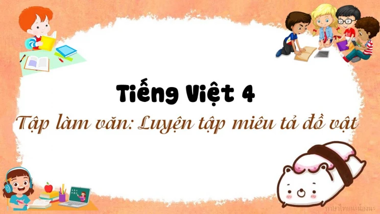 Tập làm văn: Luyện tập miêu tả đồ vật Tiếng Việt 4 tập 1