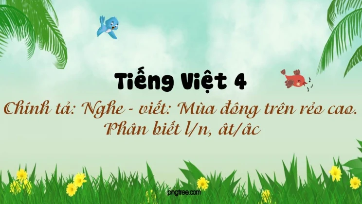 Chính tả: Nghe - viết: Mùa đông trên rẻo cao. Phân biết l/n, ât/âc Tiếng Việt 4 tập 1