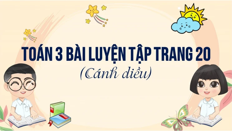 Giải Toán lớp 3 Bài: Luyện tập trang 20 SGK Cánh diều tập 2