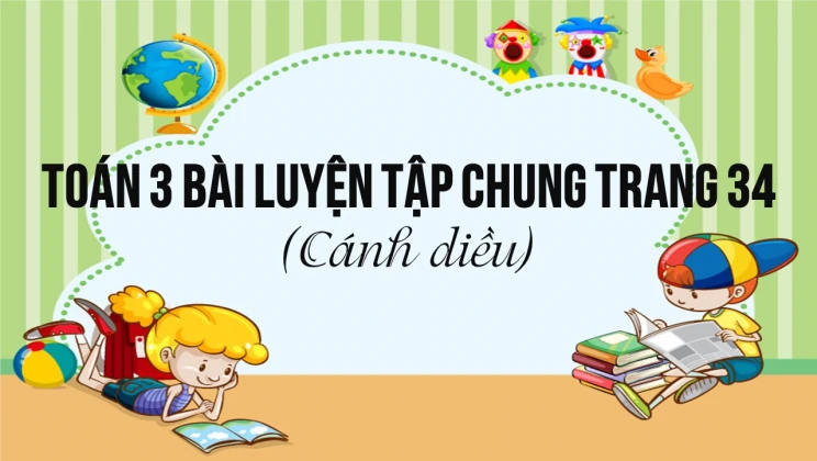 Giải Toán lớp 3 Bài: Luyện tập chung trang 34 SGK Cánh diều tập 2