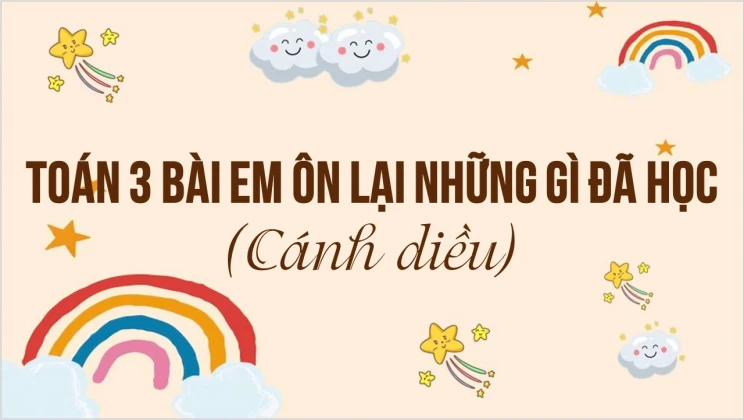 Giải Toán lớp 3 Bài: Em ôn lại những gì đã học trang 47 SGK Cánh diều tập 2