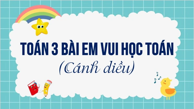 Giải Toán lớp 3 Bài: Em vui học toán trang 49 SGK Cánh diều tập 2