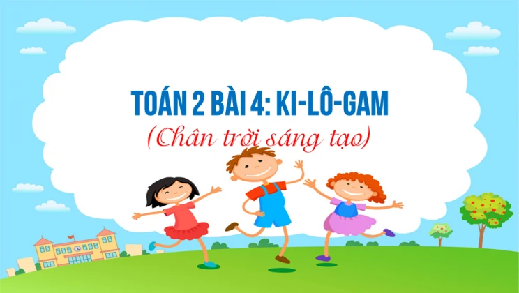 Giải Toán lớp 2 Bài 4: Ki - lo - gam SGK Chân trời sáng tạo tập 2