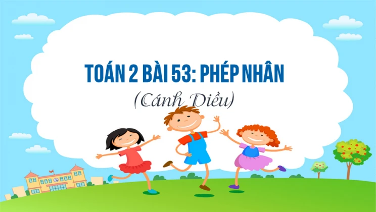 Giải Toán lớp 2 Bài 53: Phép nhân SGK Cánh diều tập 2