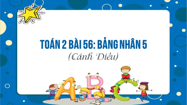 Giải Toán lớp 2 Bài 56: Bảng nhân 5 SGK Cánh diều tập 2