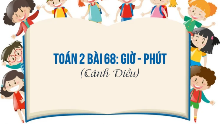 Giải Toán lớp 2 Bài 68: Giờ - Phút SGK Cánh diều tập 2