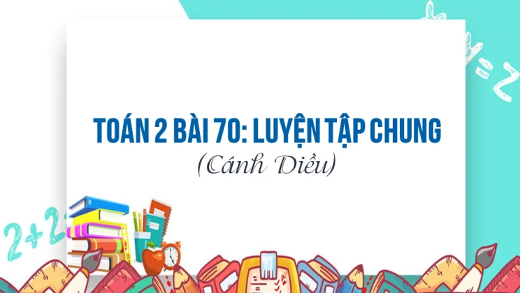 Giải Toán lớp 2 Bài 70: Luyện tập chung SGK Cánh diều tập 2