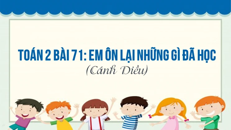 Giải Toán lớp 2 Bài 71: Em ôn lại những gì đã học SGK Cánh diều tập 2