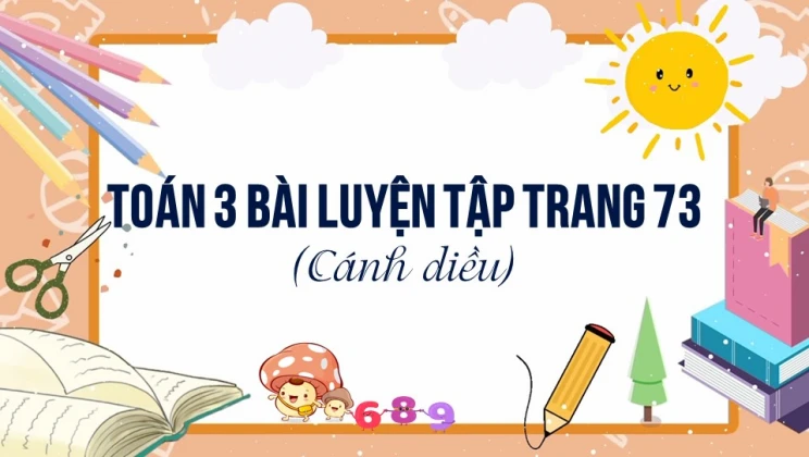 Giải Toán lớp 3 Bài: Luyện tập trang 73 SGK Cánh diều tập 2