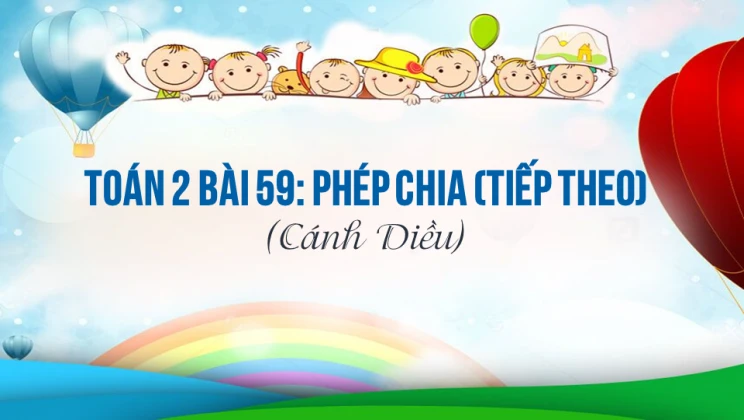 Giải Toán lớp 2 Bài 59: Phép chia (tiếp theo) SGK Cánh diều tập 2