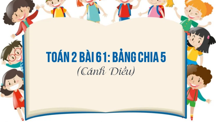 Giải Toán lớp 2 Bài 61: Bảng chia 5 SGK Cánh diều tập 2