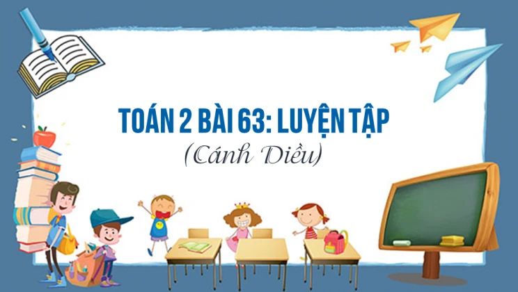 Giải Toán lớp 2 Bài 63: Luyện tập SGK Cánh diều tập 2