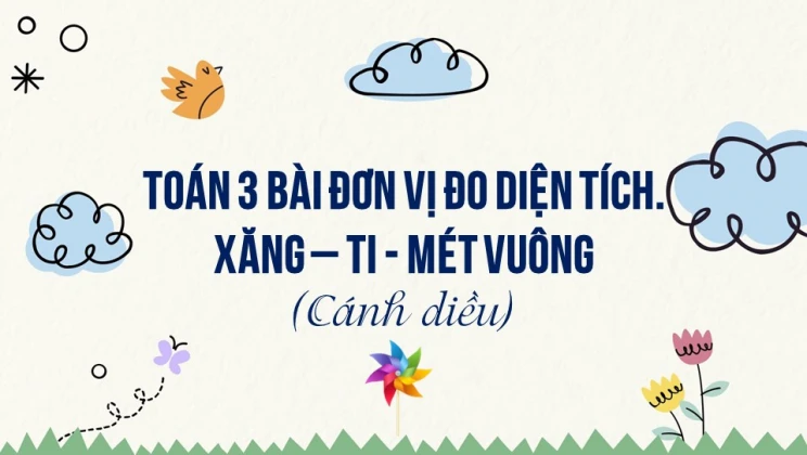 Giải Toán lớp 3 Bài: Đơn vị đo diện tích. Xăng-ti-mét vuông SGK Cánh diều tập 2