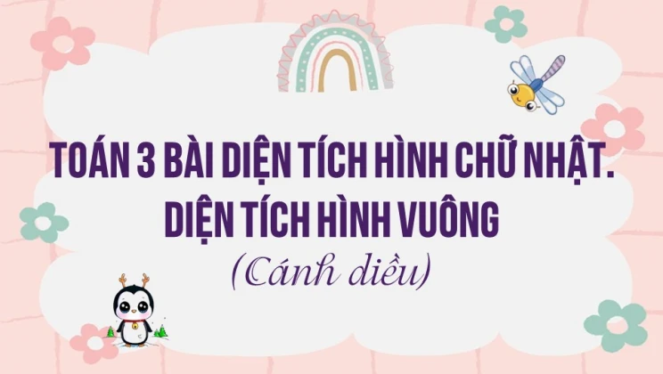 Giải Toán lớp 3 Bài: Diện tích hình chữ nhật, diện tích hình vuông SGK Cánh diều tập 2