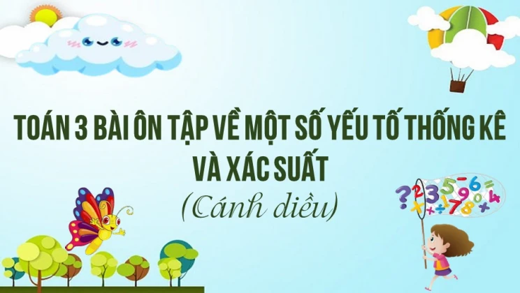 Giải Toán lớp 3 Bài: Ôn tập về một số yếu tố thống kê và xác suất SGK Cánh diều tập 2