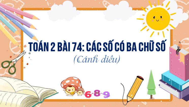 Giải Toán lớp 2 Bài 74: Các số có ba chữ số SGK Cánh diều tập 2