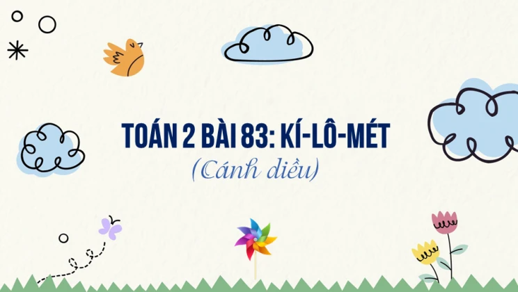 Giải Toán lớp 2 Bài 83: Kí-lô-mét SGK Cánh diều tập 2