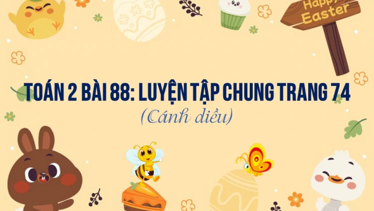 Giải Toán lớp 2 Bài 88: Luyện tập chung trang 74 SGK Cánh diều tập 2