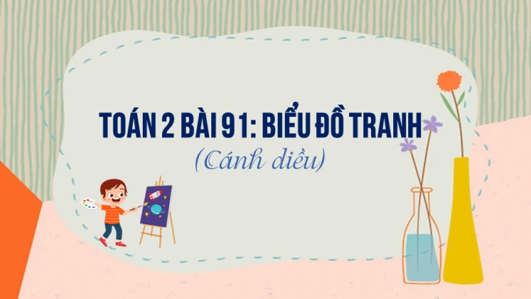 Giải Toán lớp 2 Bài 91: Biểu đồ tranh SGK Cánh diều tập 2