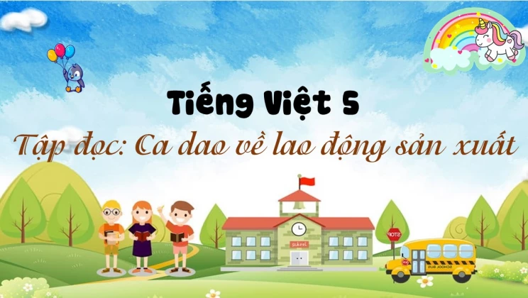 Tập đọc: Ca dao về lao động sản xuất Tiếng Việt 5 tập 1