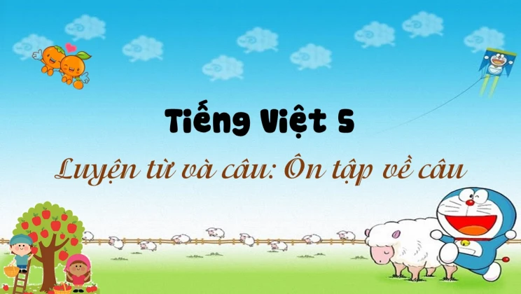 Luyện từ và câu: Ôn tập về câu Tiếng Việt 5 tập 1