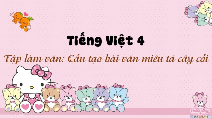 Tập làm văn: Cấu tạo bài văn miêu tả cây cối Tiếng Việt 4 tập 2