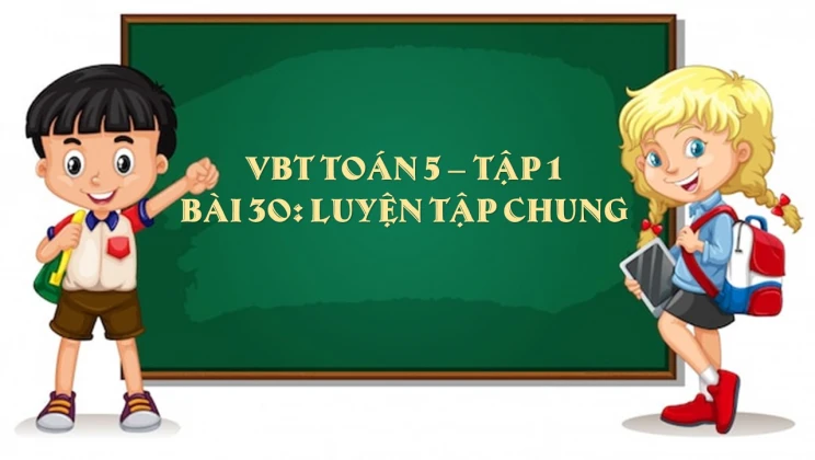 Giải VBT Toán lớp 5 Bài 30: Luyện tập chung tập 1