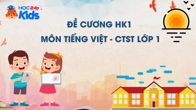Đề cương ôn tập HK1 môn Tiếng Việt lớp 1 sách Chân trời sáng tạo năm 2022 - 2023