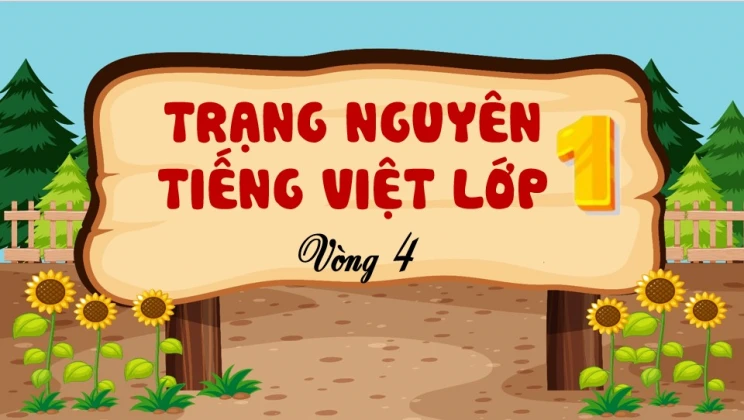 Đề thi Trạng Nguyên Tiếng Việt lớp 1 vòng 4 có đáp án