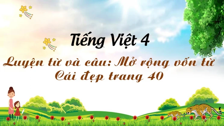 Luyện từ và câu: Mở rộng vốn từ - Cái đẹp trang 40 Tiếng Việt 4 tập 2