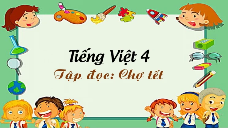 Tập đọc: Chợ tết Tiếng Việt 4 tập 2