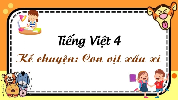 Kể chuyện: Con vịt xấu xí Tiếng Việt 4 tập 2