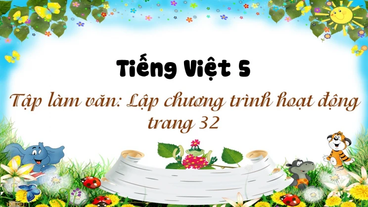 Tập làm văn: Lập chương trình hoạt động trang 32 Tiếng Việt 5 tập 2