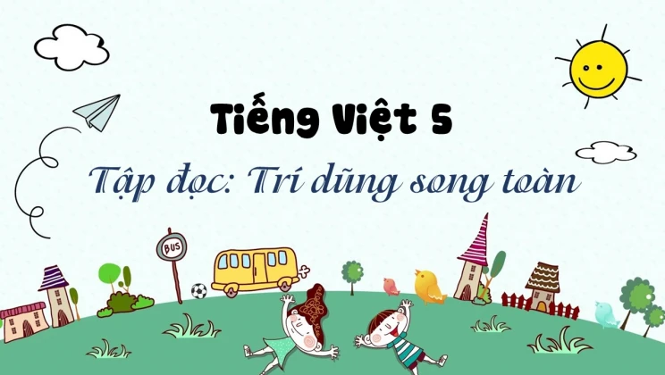 Tập đọc: Trí dũng song toàn Tiếng Việt 5 tập 2