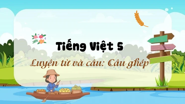 Luyện từ và câu: Câu ghép Tiếng Việt 5 tập 2