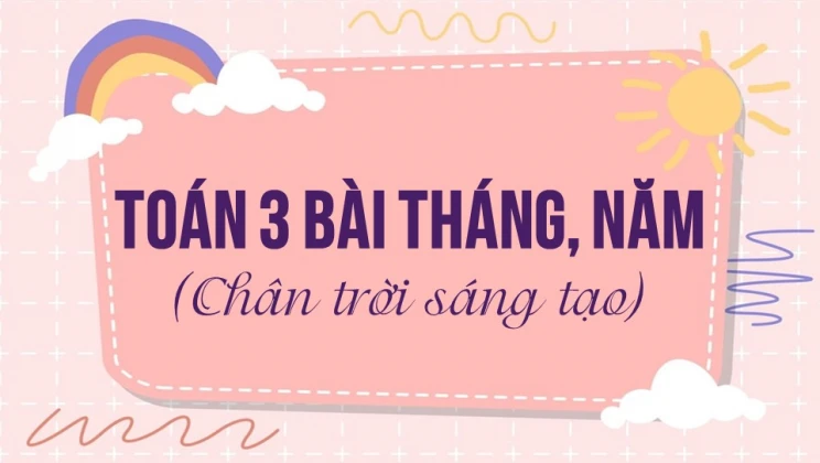 Giải Toán lớp 3 Bài: Tháng, năm SGK Chân trời sáng tạo tập 2