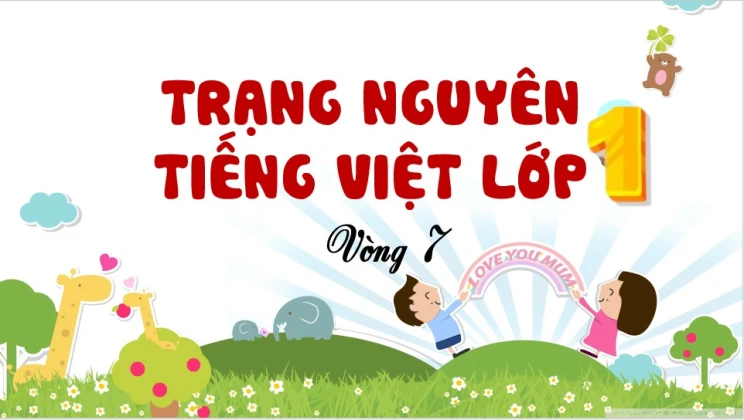 Đề thi Trạng Nguyên Tiếng Việt lớp 1 vòng 7 có đáp án