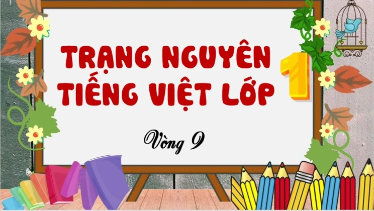 Đề thi Trạng Nguyên Tiếng Việt lớp 1 vòng 9 có đáp án