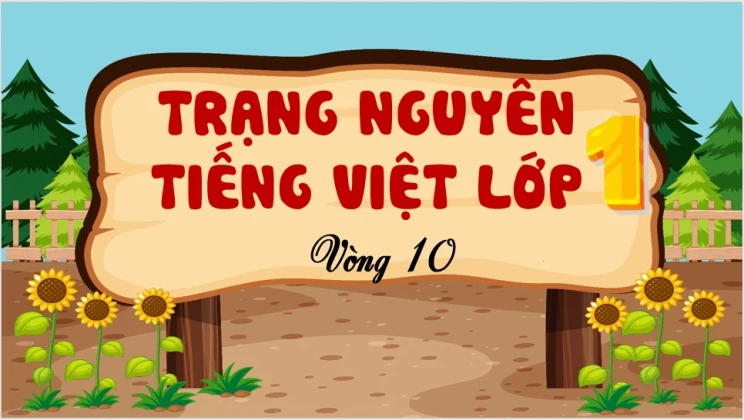 Đề thi Trạng Nguyên Tiếng Việt lớp 1 vòng 10 có đáp án