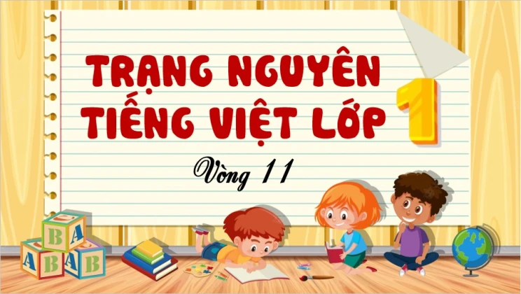 Đề thi Trạng Nguyên Tiếng Việt lớp 1 vòng 11 có đáp án